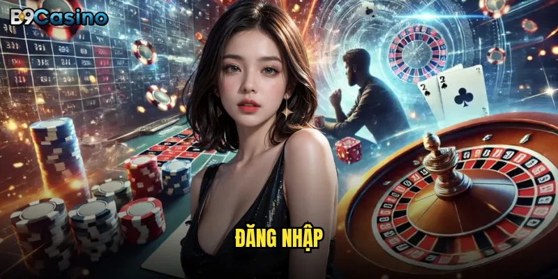 Đăng nhập B9casino có gặp khó khăn hay lỗi gì thường xuyên? 2 đăng nhập