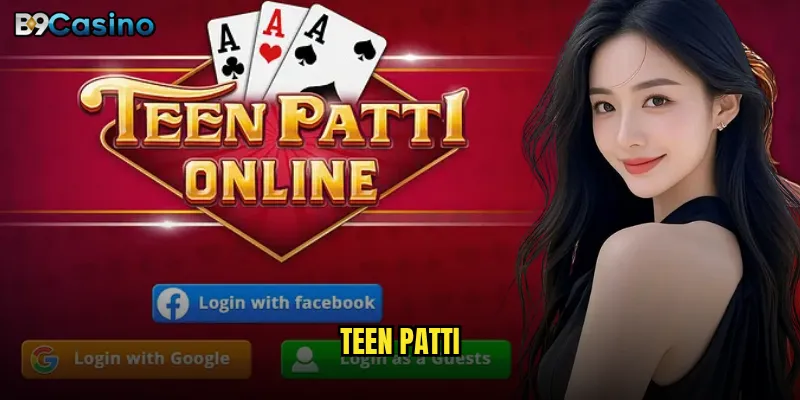 Teen Patti B9casino Có Phải Trò Chơi Bài Được Ưa Chuộng Nhất? 3 Teen Patti