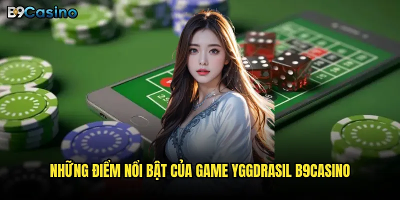 Những điểm nổi bật của game Yggdrasil B9casino