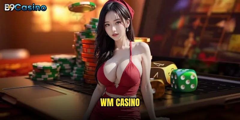 WM Casino B9casino Có Phải Điểm Đến Hấp Dẫn Cho Người Yêu Thích Live Casino? 6 WM Casino