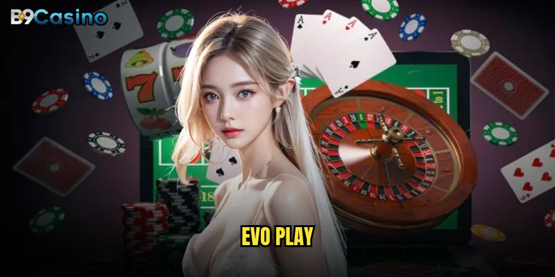 Tại sao Evo Play tại B9casino lại thu hút hàng triệu game thủ Việt Nam? 1 Evo Play