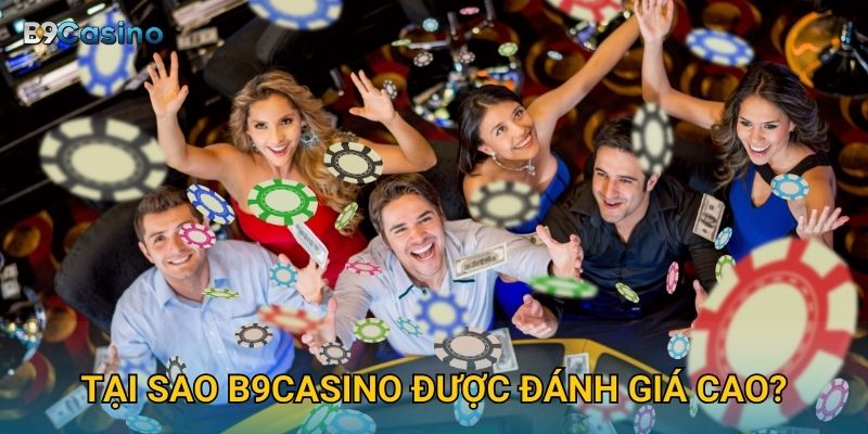 Trang chủ 29 Tại sao B9casino được đánh giá cao?